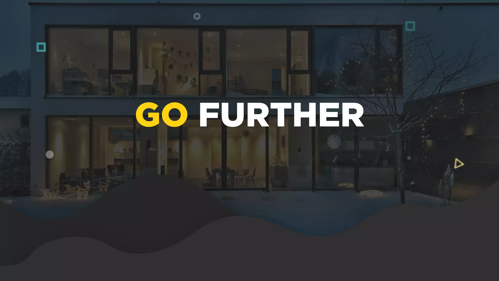 GO FURTHER
 
