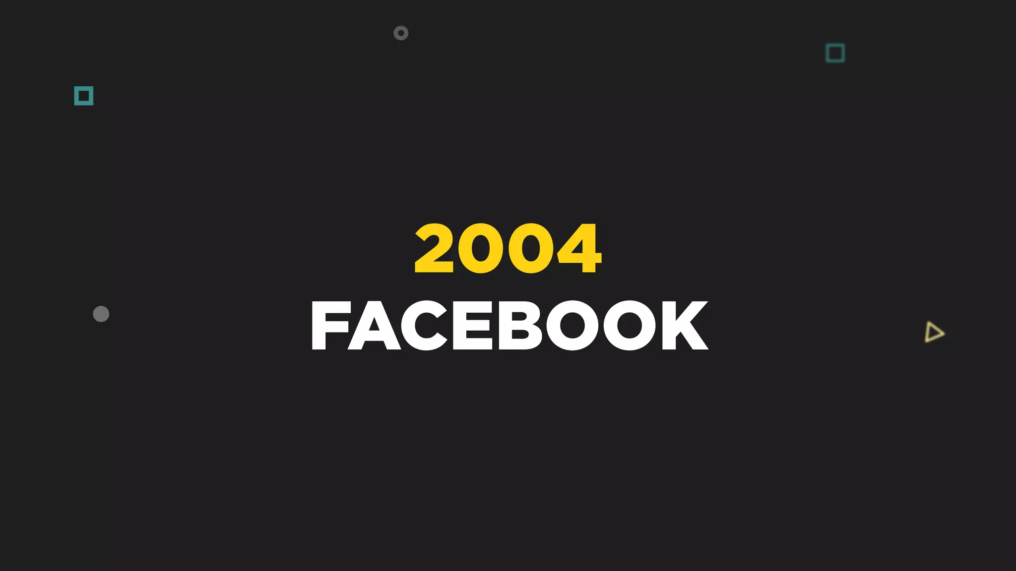 2004
FACEBOOK
 