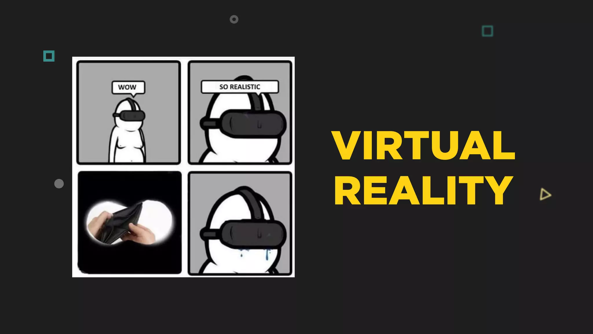 VIRTUAL
REALITY
 