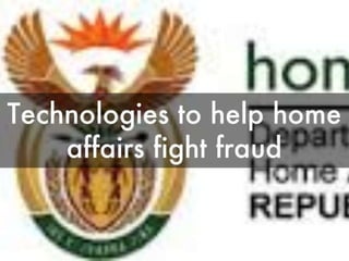 Technologies to help Home Affairs fight fraud