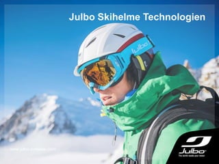 Julbo Skihelme Technologien
www.julbo-eyewear.com
 