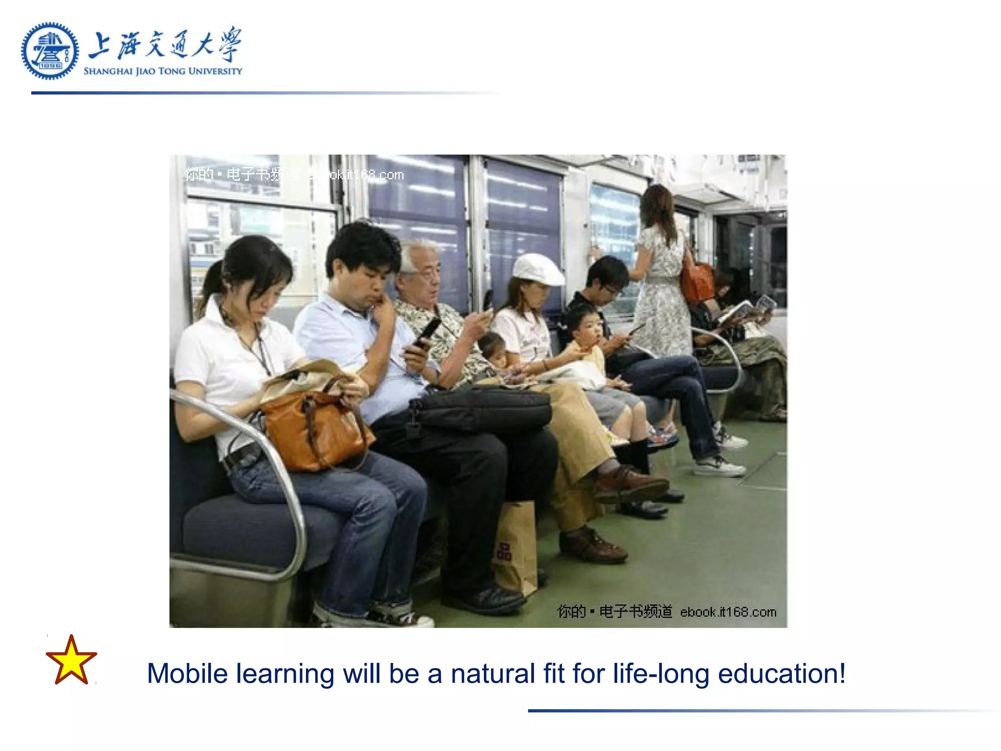Mobile learning will be a natural fit for life-long education!
 