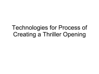 Technologies for Process of Creating a Thriller Opening 