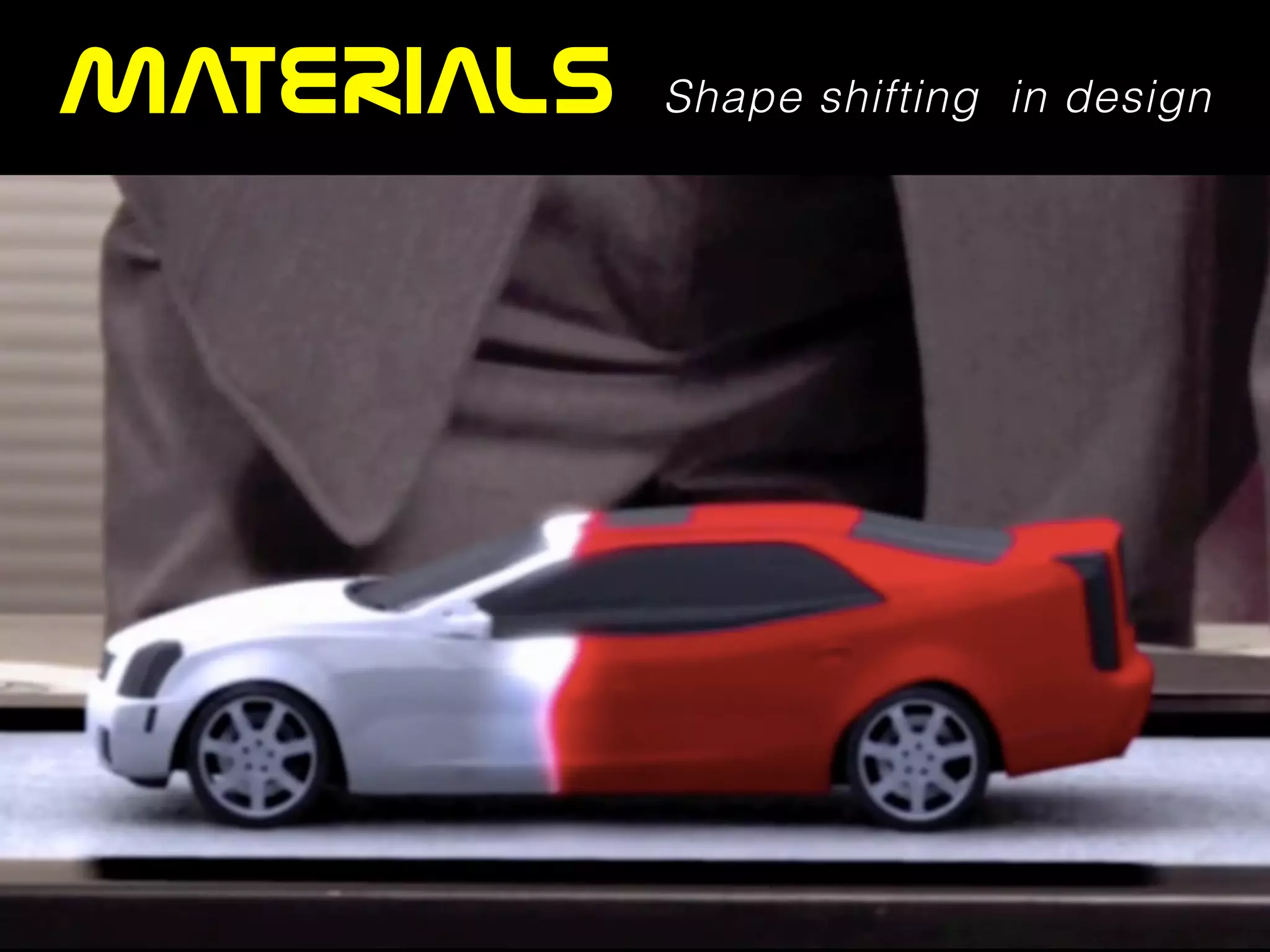 MATERIALS Shape shifting in design
 