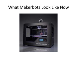 What Makerbots Look Like Now

 