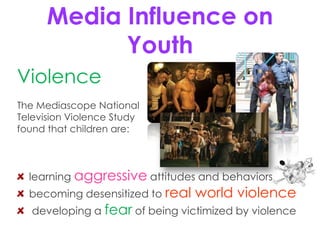 Media InfluenceonYouthViolenceThe Mediascope National Television Violence Study found that children are:learning aggressive attitudes and behaviors becoming desensitized to real world violence developing a fear of being victimized by violence