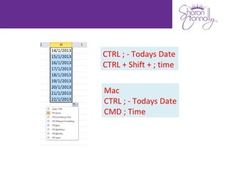 CTRL ; - Todays Date
CTRL + Shift + ; time

Mac
CTRL ; - Todays Date
CMD ; Time
 