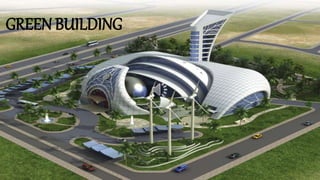 GREEN BUILDING
 