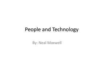 People and Technology
By: Neal Maxwell
 