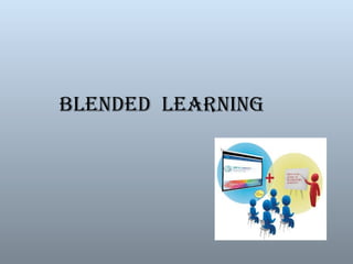 BLENDED LEARNING
 