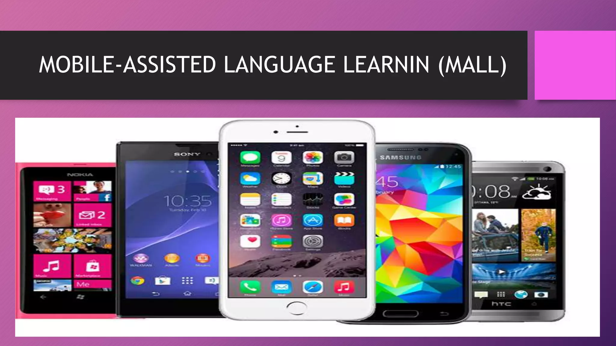 MOBILE-ASSISTED LANGUAGE LEARNIN (MALL)
 