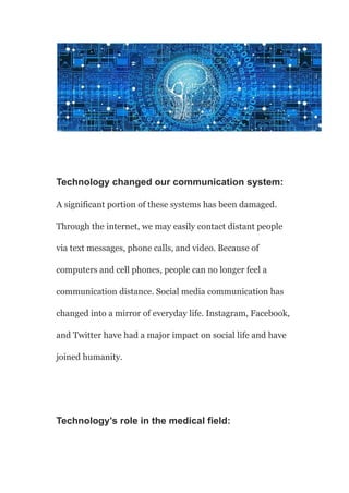 Technology changed our communication system:
A significant portion of these systems has been damaged.
Through the internet...