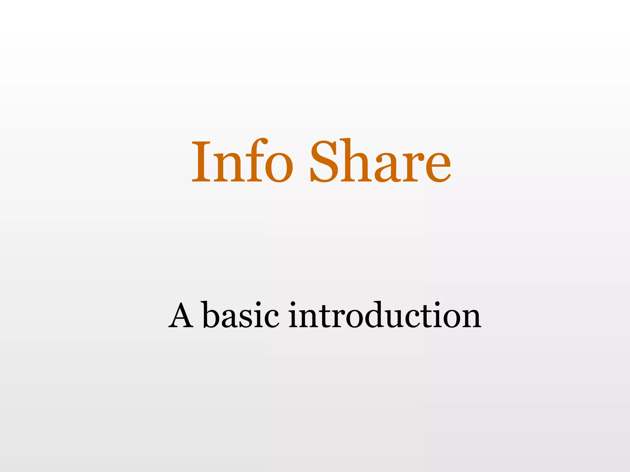 Info Share A basic introduction 