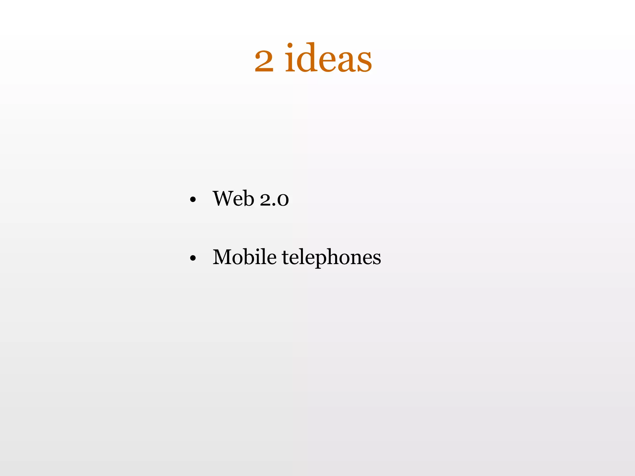 2 ideas Web 2.0 Mobile telephones  