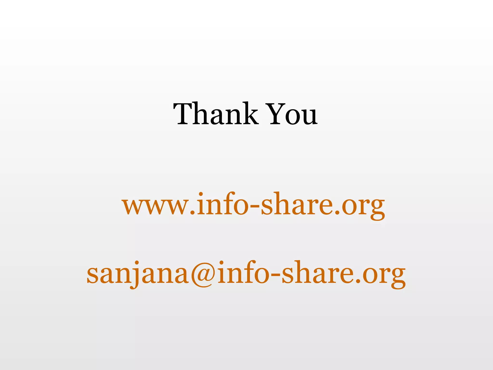 Thank You www.info-share.org sanjana@info-share.org  