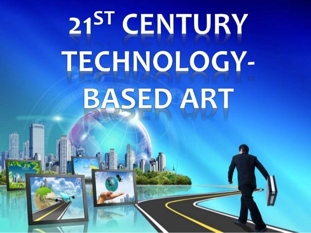 21st century technology based art essay