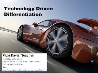Technology Driven  Differentiation Vicki Davis, Teacher Our Backchannel:  http://www.chatzy.com/492808953110/ Password:  coolcat Bio:  http://coolcatteacher.wikispaces.com/About+Me   
