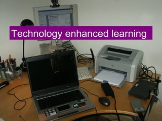 Oftewel e-learning of ICT en leren Technology enhanced learning 