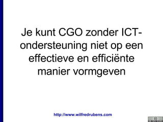 Je kunt CGO zonder ICT-ondersteuning niet op een effectieve en efficiënte manier vormgeven 