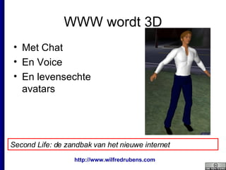 WWW wordt 3D Met Chat En Voice En levensechte  avatars Second Life: de zandbak van het nieuwe internet 