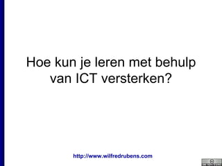 Hoe kun je leren met behulp van ICT versterken? 