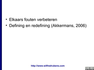 Elkaars fouten verbeteren Defining en redefining (Akkermans, 2006) 