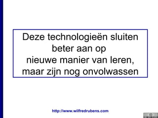 Deze technologieën sluiten beter aan op  nieuwe manier van leren, maar zijn nog onvolwassen 