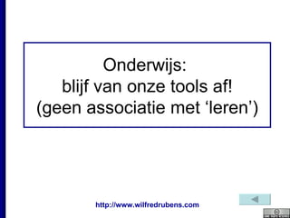 Onderwijs:  blijf van onze tools af! (geen associatie met ‘leren’) 