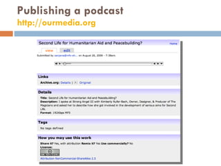 Publishing a podcast http://ourmedia.org   