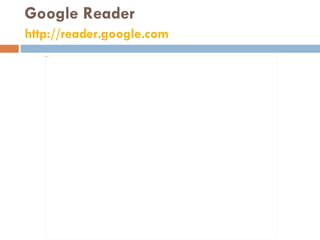 Google Reader http://reader.google.com   