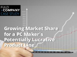 Page | 1
Growing Market Share
for a PC Maker’s
Potentially Lucrative
Product Line
CASE STUDY
 