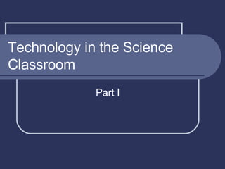 Technology in the Science Classroom Part I 
