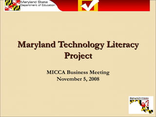 Maryland Technology Literacy Project ,[object Object],[object Object]