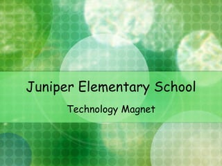 Juniper Elementary School Technology Magnet 