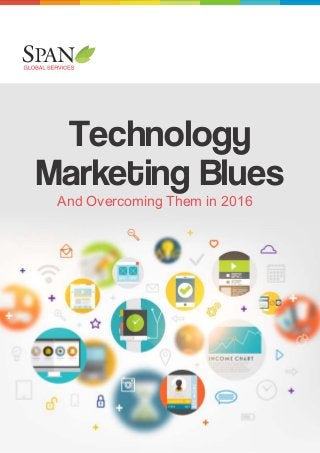 Technology
Marketing Blues
And Overcoming Them in 2016
 
