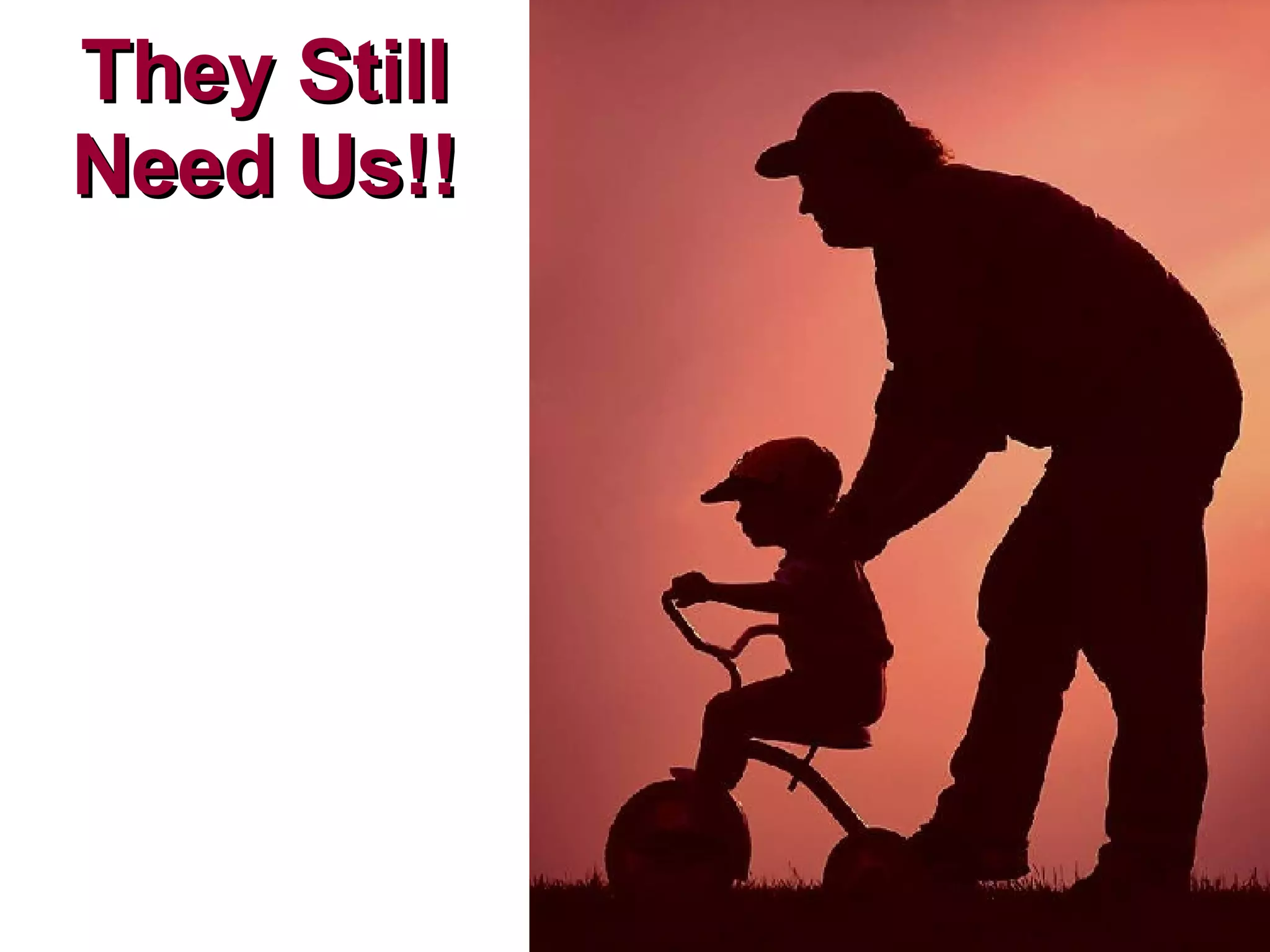 They Still Need Us!! 