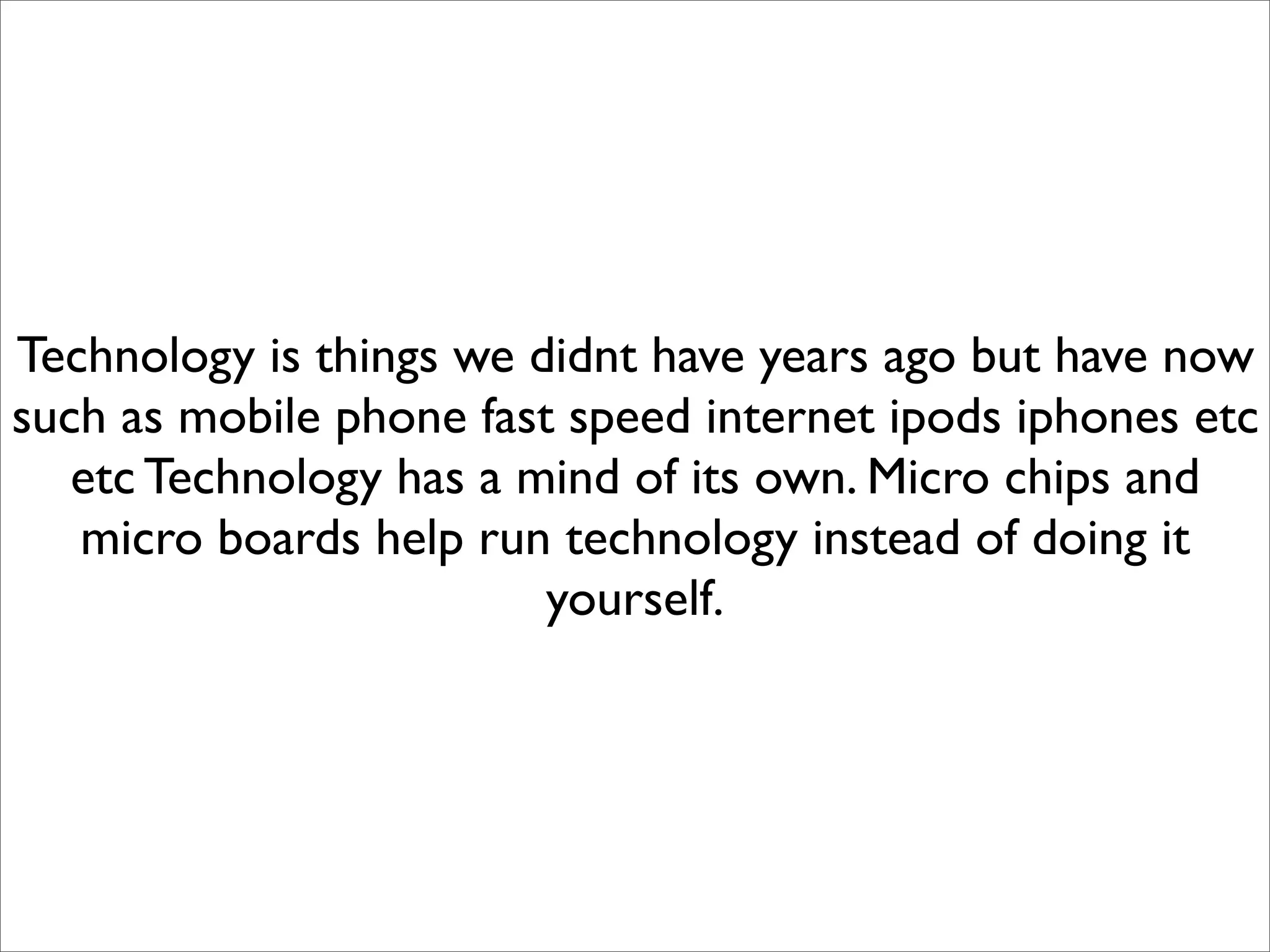 What Technology Is - by Year 10