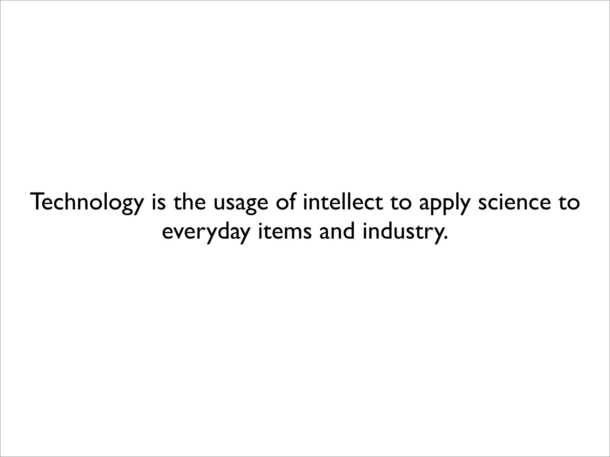 What Technology Is - by Year 10