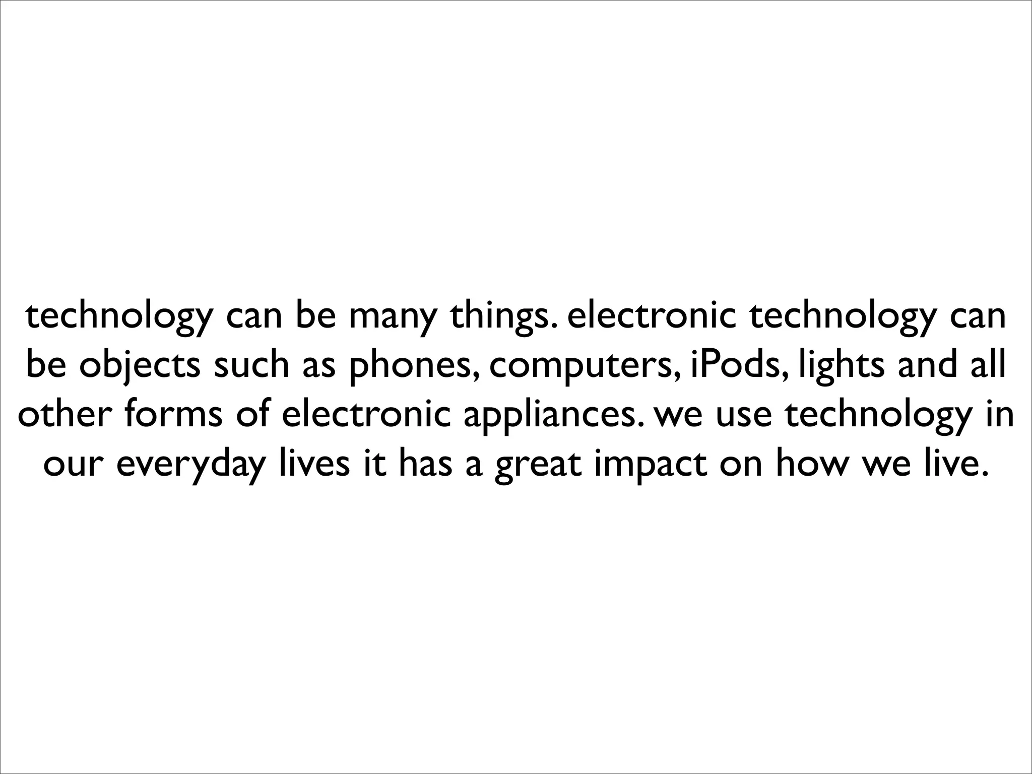What Technology Is - by Year 10