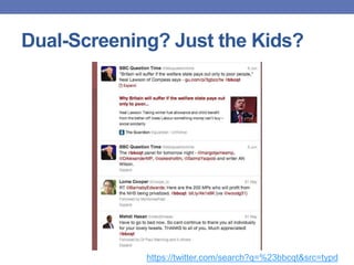 Dual-Screening? Just the Kids?
https://twitter.com/search?q=%23bbcqt&src=typd
 