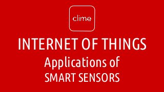 INTERNET OF THINGS
Applications of
SMART SENSORS
 