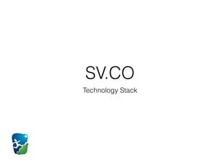 SV.CO
Technology Stack
 