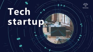 Tech
startup
TECH ACCEL
 
