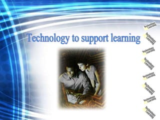 Technology to support learning 