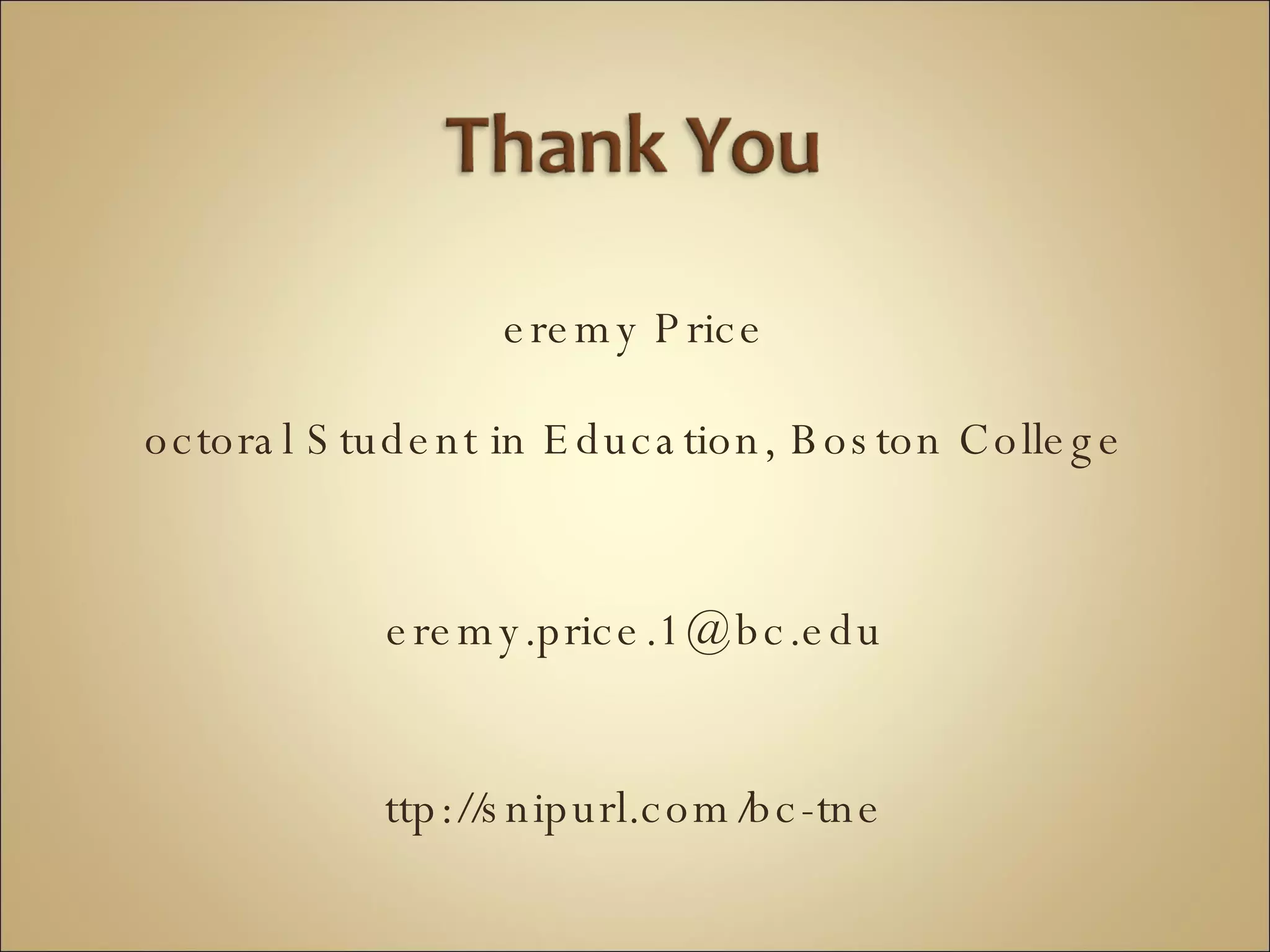 Jeremy Price Doctoral Student in Education, Boston College [email_address] http://snipurl.com/bc-tne 