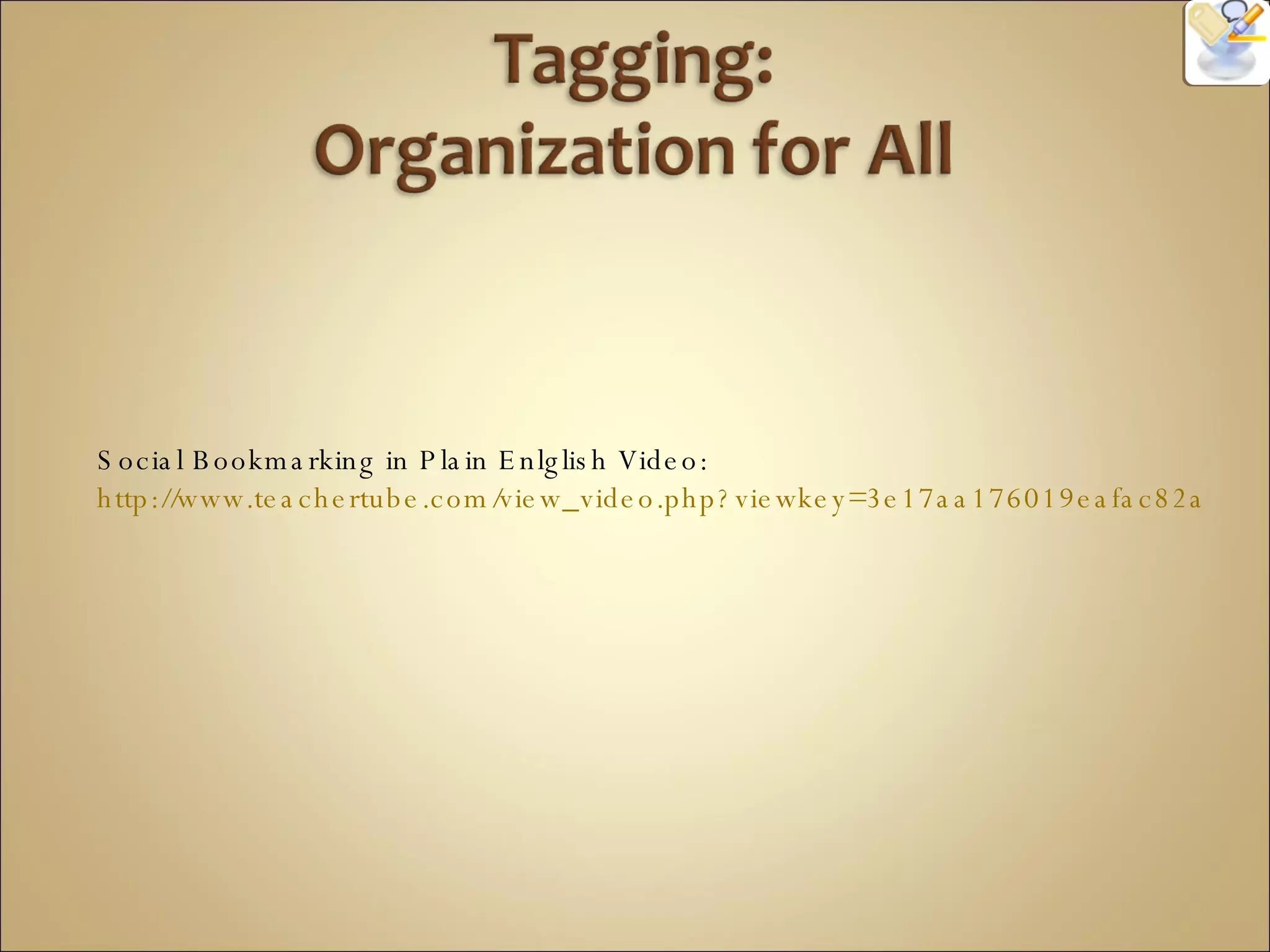 Social Bookmarking in Plain Enlglish Video: http://www.teachertube.com/view_video.php?viewkey=3e17aa176019eafac82a