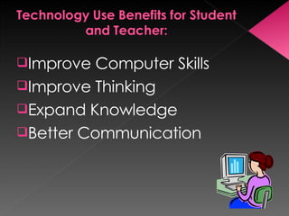 Improve Computer Skills Improve Thinking Expand Knowledge Better Communication 
