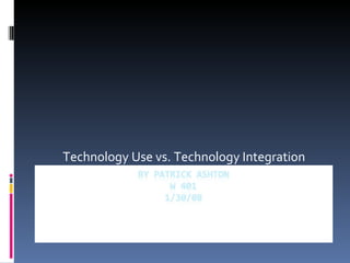 Technology Use vs. Technology Integration 
