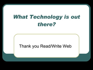 What Technology is out there? Thank you Read/Write Web 