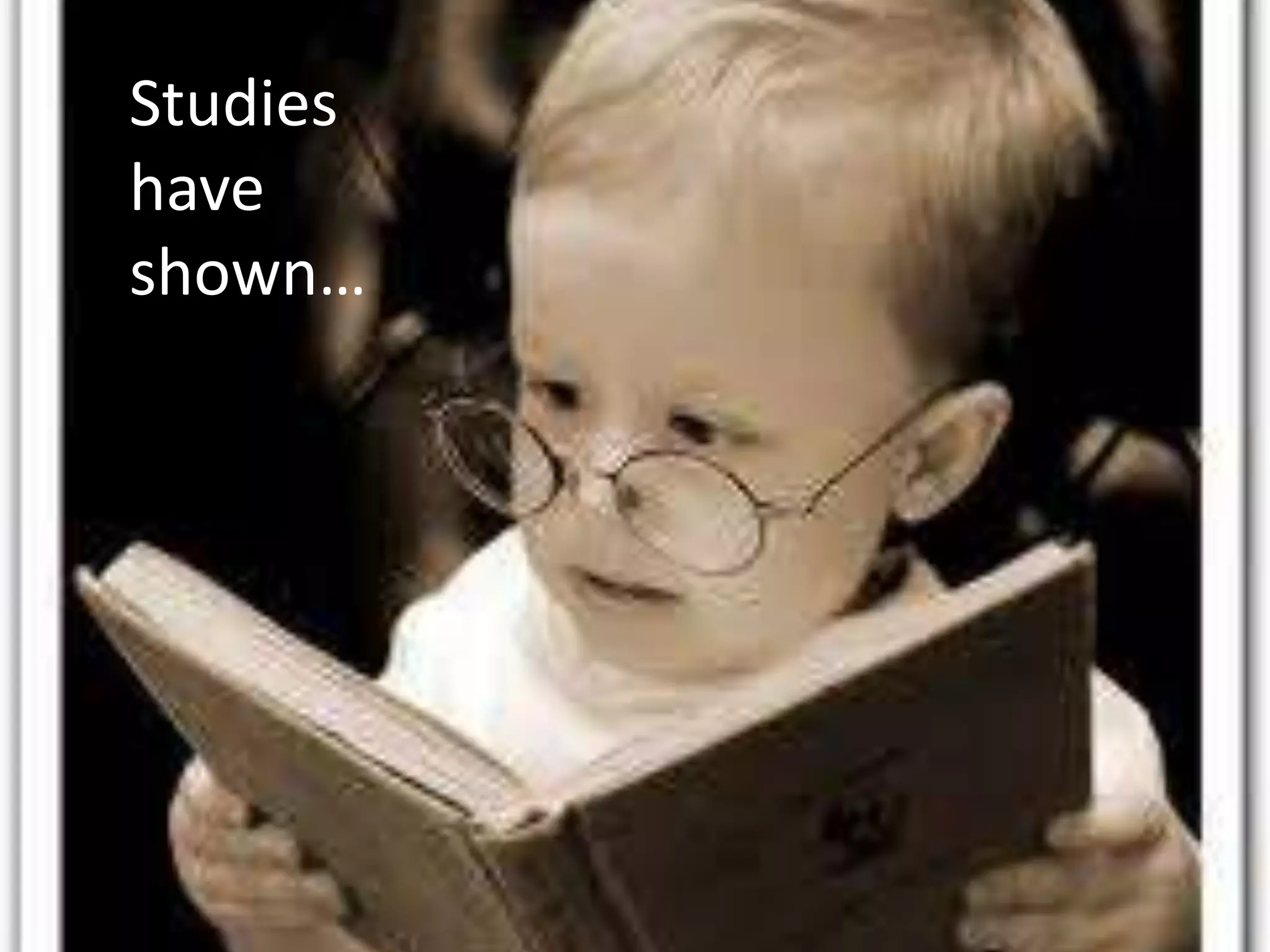 Studies have shown…